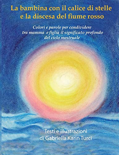 La bambina con il calice di stelle e la discesa del fiume rosso.