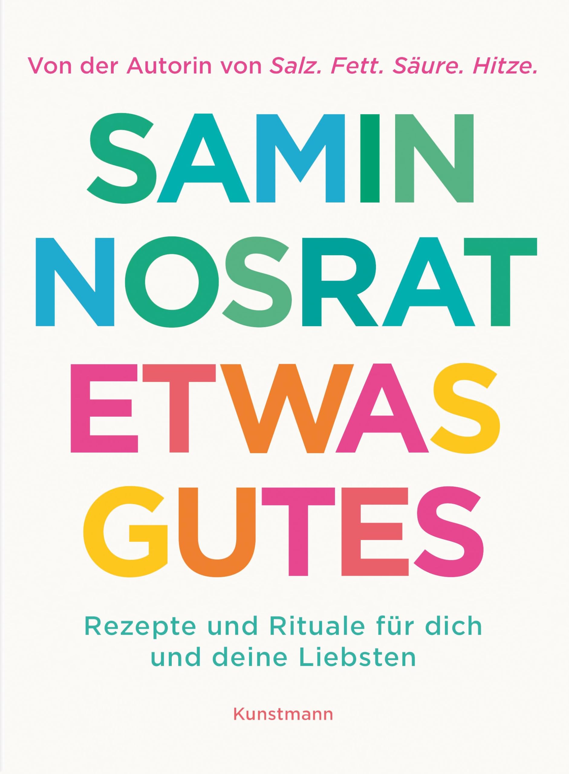 Etwas Gutes: Rezepte und Rituale für dich und deine Liebsten | »ETWAS GUTES ist das Allerbeste!« Yotam Ottolenghi