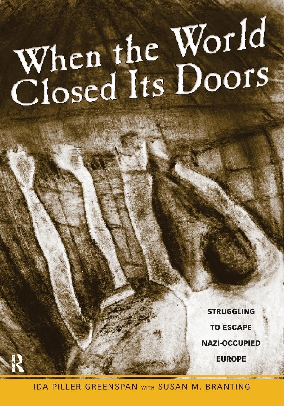 When the World Closed Its Doors: Struggling to Escape Nazi-occupied Europe