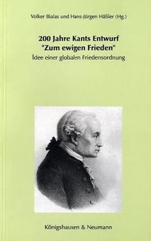 200 Jahre Kants EntwurfZum ewigen Frieden: Idee einer globalen Friedensordnung