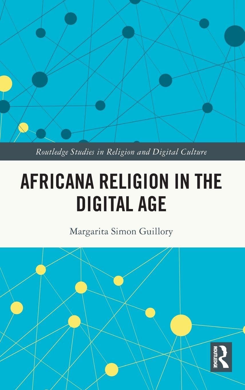Africana Religion in the Digital Age (Routledge Studies in Religion and Digital Culture)