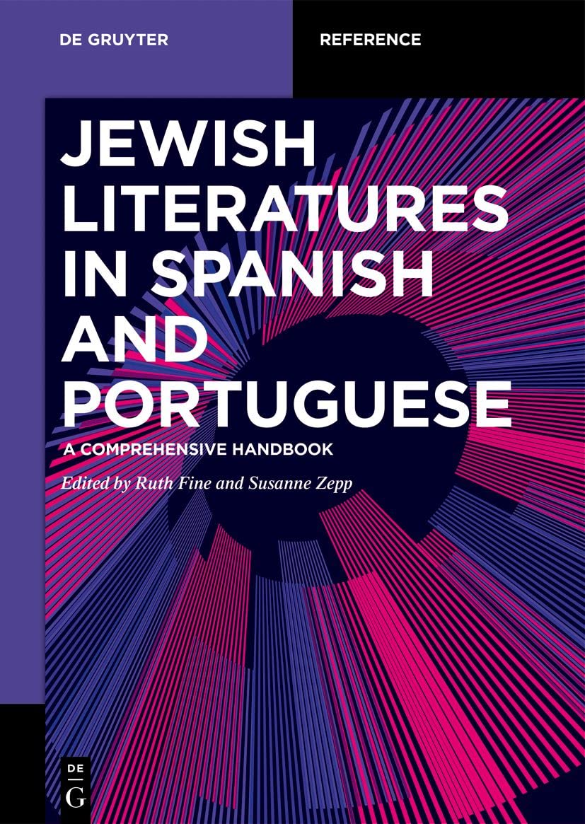 Jewish Literatures in Spanish and Portuguese: A Comprehensive Handbook (De Gruyter Reference)