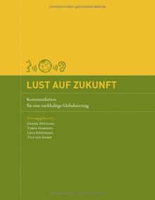 Lust auf Zukunft. Kommunikation für eine nachhaltige Globalisierung