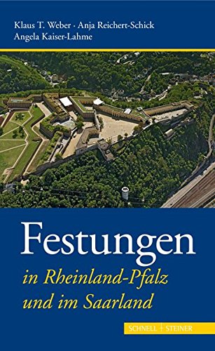 Festungen in Rheinland-Pfalz und im Saarland (Deutsche Festungen, Band 4)