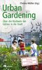 Urban Gardening: Über die Rückkehr der Gärten in die Stadt
