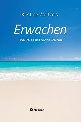 Erwachen - Eine Reise in Corona-Zeiten