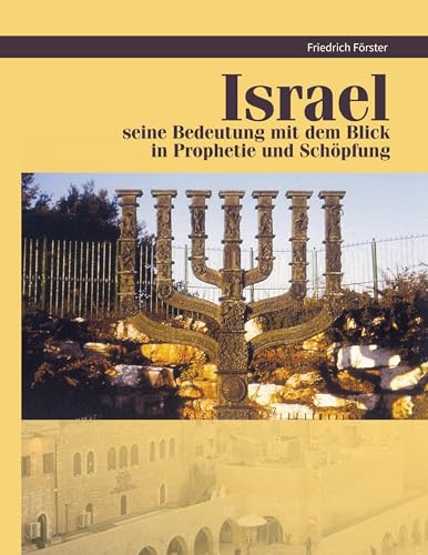 Israel Prophetie und Schöpfung: Israel Prophetie und Schöpfung