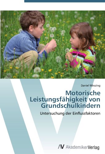 Motorische Leistungsfähigkeit von Grundschulkindern: Untersuchung der Einflussfaktoren