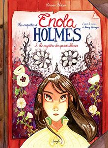 Les enquêtes d'Enola Holmes. Vol. 3. Le mystère des pavots blancs