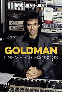 Goldman : une vie en chansons