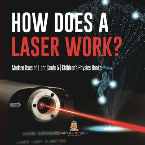 How Does a Laser Work? Modern Uses of Light Grade 5 Children's Physics Books