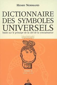 Dictionnaire des symboles universels : basés sur le principe de la clef de la connaissance. Vol. 2. Char-Elém