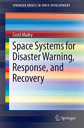 Scott Madry Space Systems For Disaster Warning, Response, And Recovery (SpringerBriefs In Space Development)