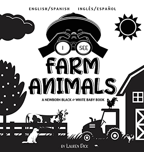 I See Farm Animals: Bilingual (English / Spanish) (Inglés / Español) A Newborn Black & White Baby Book (High-Contrast Design & Patterns) (Cow, Horse, ... Early Readers: Children's Learning Books)
