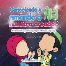 Conociendo y Amando a Alá, Nuestro Creador: Un libro Islámico Para Niños Para Presentarles a Alá (Dios): Un libro islámico para niños para ... Children's Books in Spanish), Band 2)