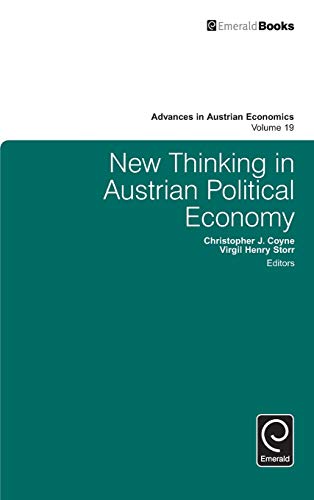 New Thinking in Austrian Political Economy (Advances in Austrian Economics, 19, Band 19)