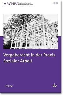 Vergaberecht in der Praxis Sozialer Arbeit: Ausgabe 1/2022 - Archiv für Wissenschaft und Praxis der Sozialen Arbeit
