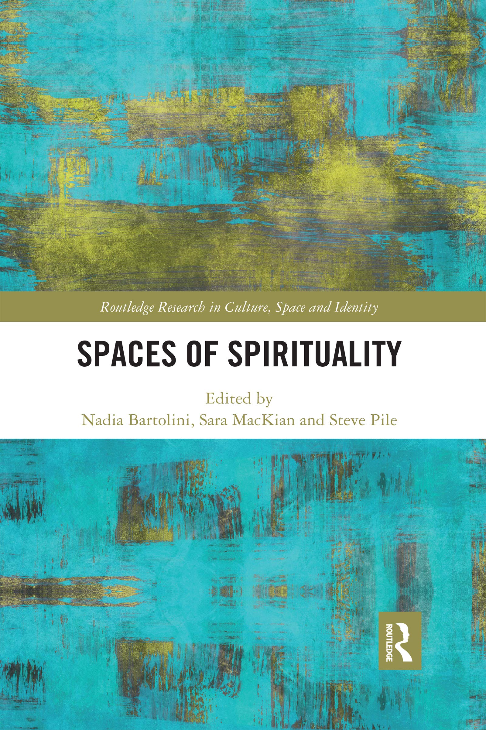 Spaces of Spirituality (Routledge Research in Culture, Space and Identity)
