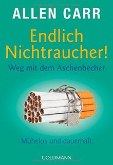 Endlich Nichtraucher! Weg mit dem Aschenbecher: Mühelos und dauerhaft