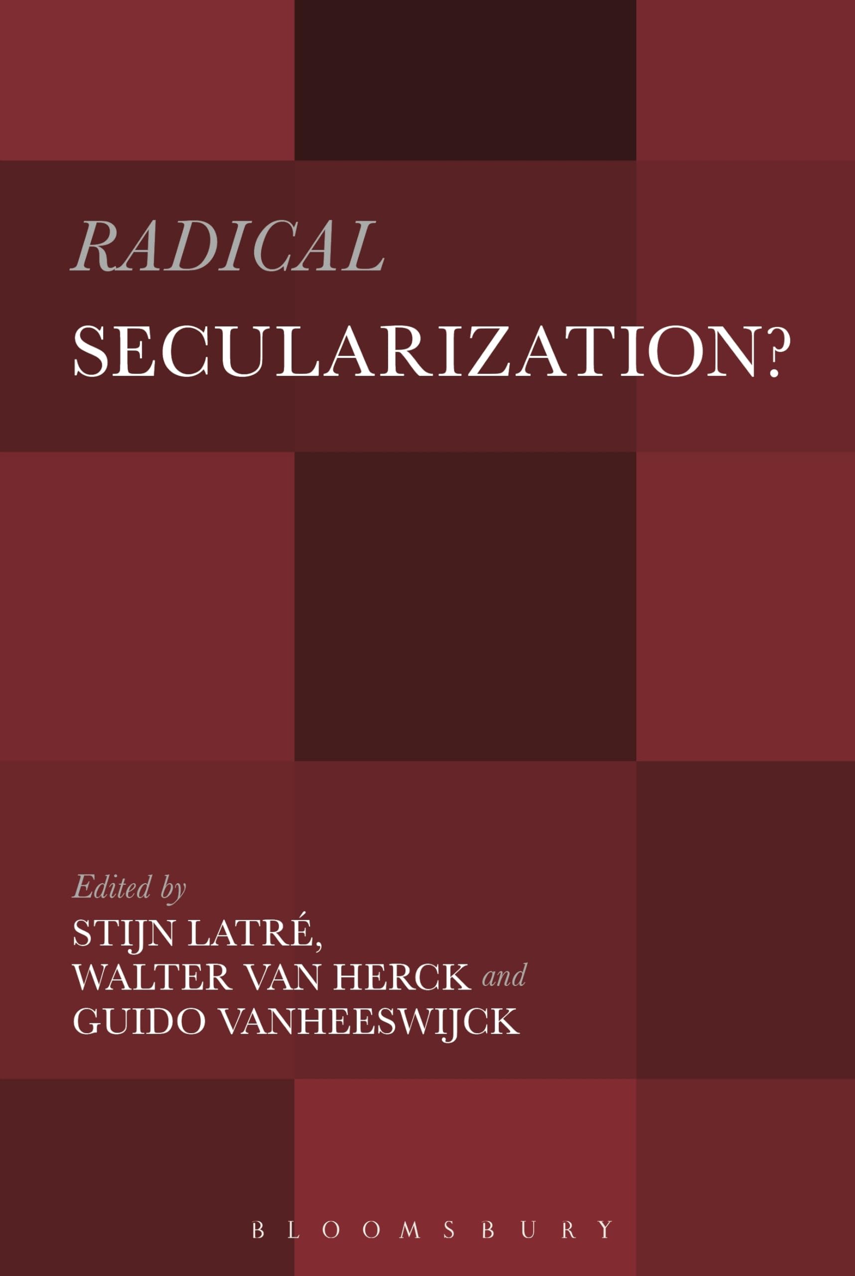 Radical Secularization?: An Inquiry into the Religious Roots of Secular Culture