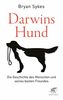 Darwins Hund: Die Geschichte des Menschen und seines besten Freundes