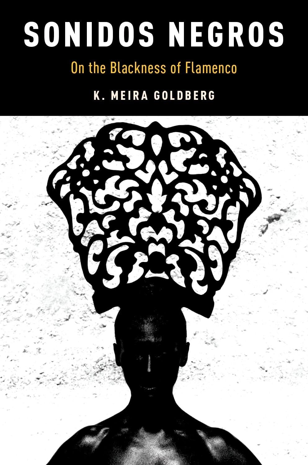 Sonidos Negros: On the Blackness of Flamenco (Currents in Latin American and Iberian Music)