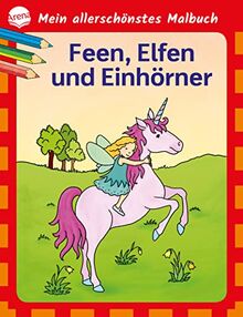 Mein allerschönstes Malbuch. Feen, Elfen, Einhörner: Malbuch für Kinder ab 4 Jahren