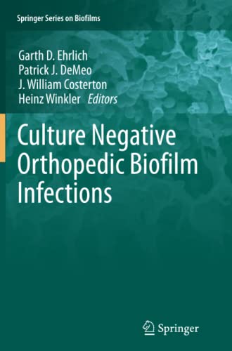Culture Negative Orthopedic Biofilm Infections (Springer Series on Biofilms, Band 7)