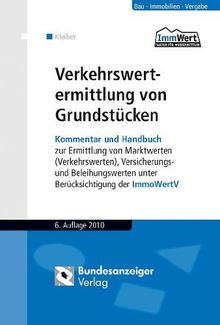 Verkehrswertermittlung von Grundstücken: Kommentar und Handbuch zur Ermittlung von Marktwerten (Verkehrswerten), Versicherungs- und Beleihungswerten unter Berücksichtigung der ImmoWertV