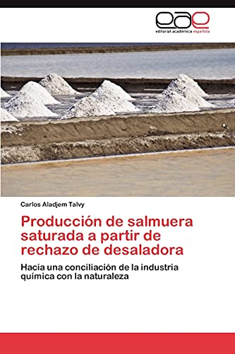 Producción de salmuera saturada a partir de rechazo de desaladora: Hacia una conciliación de la industria química con la naturaleza