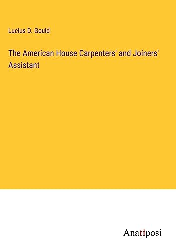 The American House Carpenters' and Joiners' Assistant
