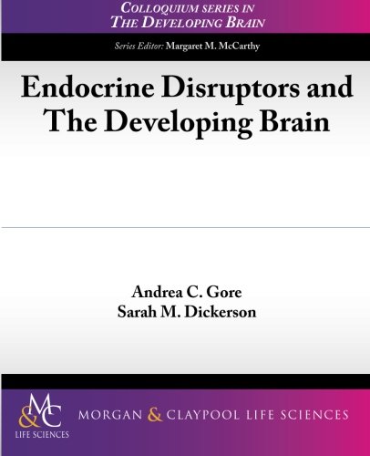 Endocrine Disruptors and The Developing Brain (Colloquium Series on the Developing Brain, Band 7)