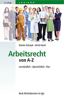 Arbeitsrecht von A - Z: verständlich - übersichtlich - klar (dtv Beck Rechtsberater)