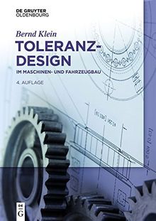 Toleranzdesign: im Maschinen- und Fahrzeugbau