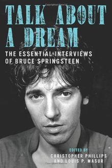 Talk about a Dream: The Essential Interviews of Bruce Springsteen
