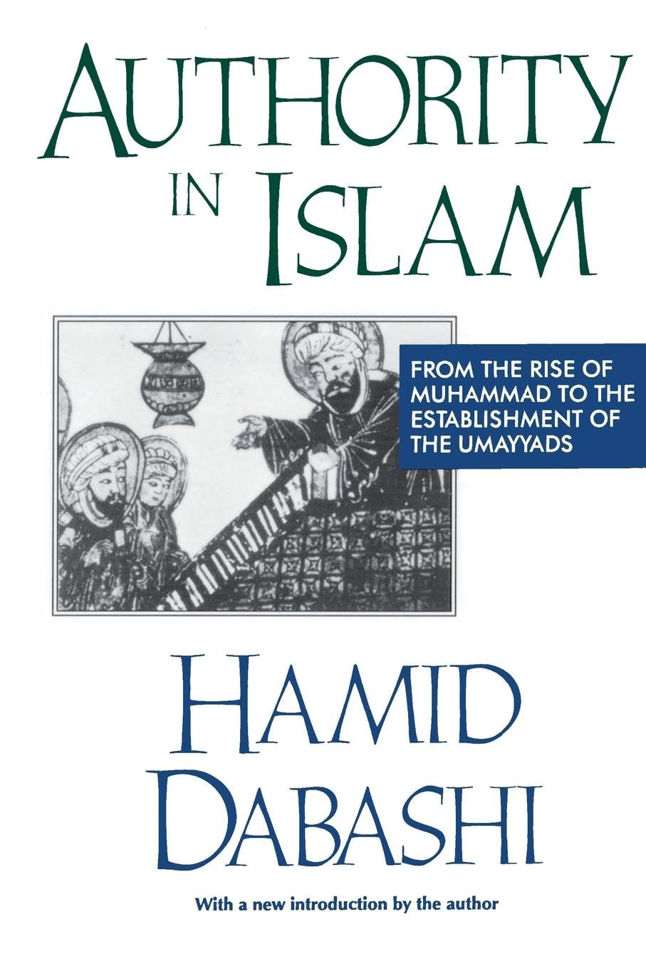 Authority in Islam: From the Rise of Muhammad to the Establishment of the Umayyads