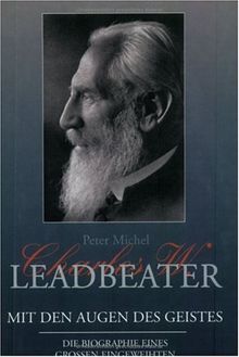 Charles W. Leadbeater - Mit den Augen des Geistes