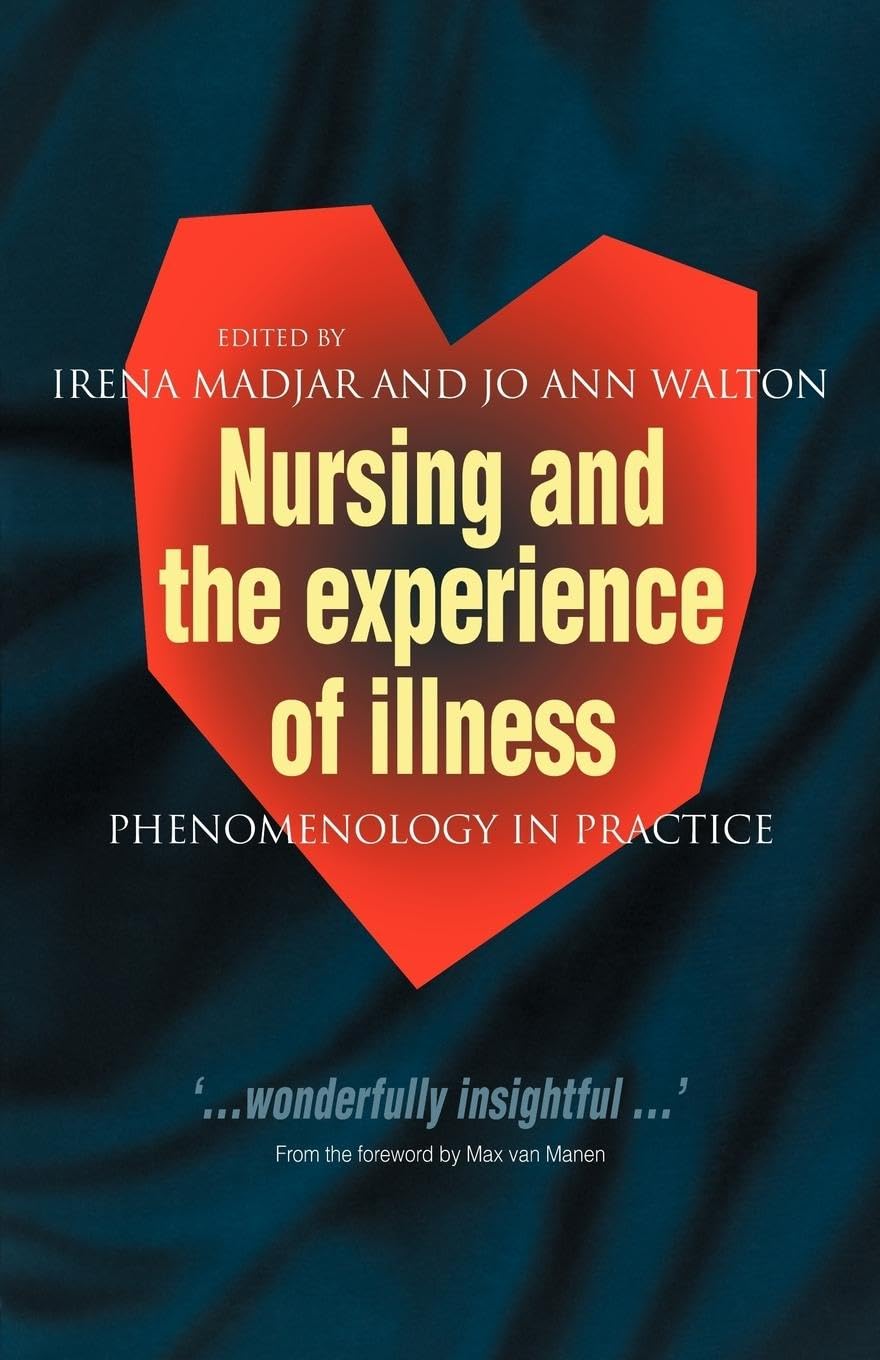 Nursing and The Experience of Illness: Phenomenology in Practice