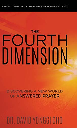 Cho, David Yonggi The Fourth Dimension, Discovering A New World Of Answered Prayer