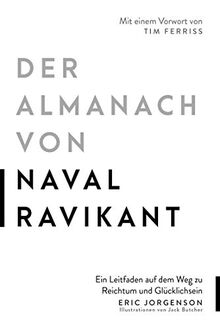 Der Almanach von Naval Ravikant: Ein Leitfaden auf dem Weg zu Reichtum und Glücklichsein