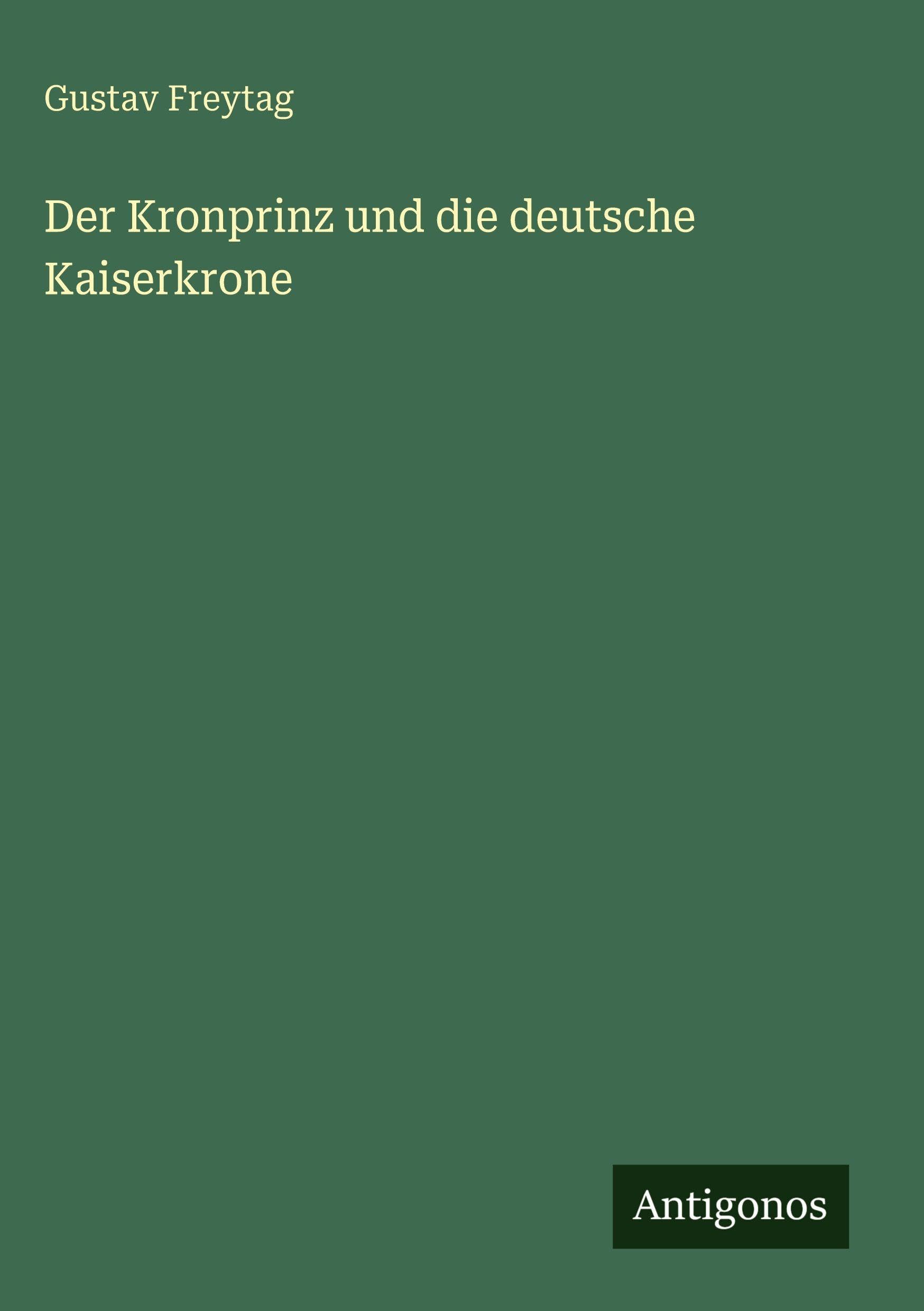 Der Kronprinz und die deutsche Kaiserkrone