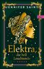 Elektra, die hell Leuchtende: Roman | Griechische Mythologie lebendig erzählt