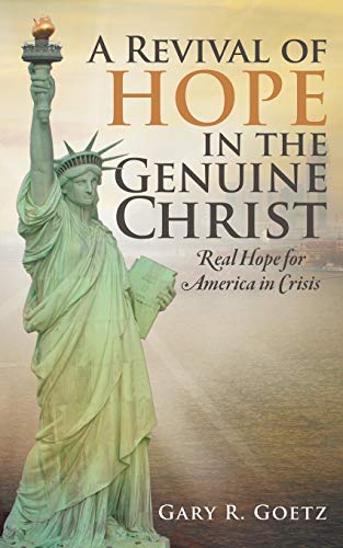 A Revival of Hope in the Genuine Christ: Real Hope for America in Crisis