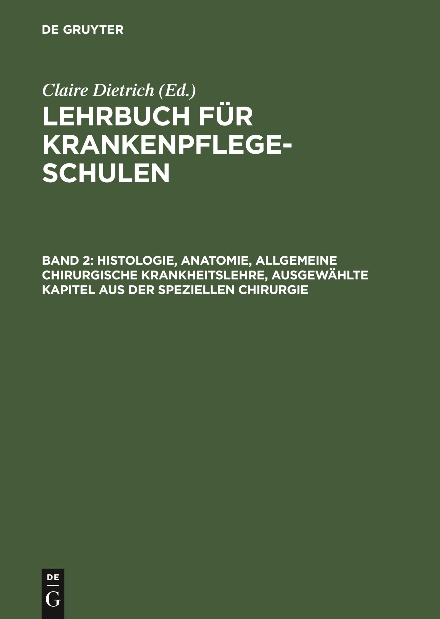 Histologie, Anatomie, allgemeine chirurgische Krankheitslehre, ausgewählte Kapitel aus der speziellen Chirurgie: Aus Lehrbuch Für Krankenpflegeschulen (Lehrbuch für Krankenpflegeschulen, Band 2)