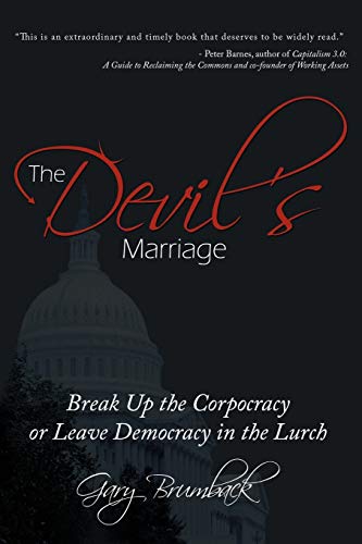 The Devil's Marriage: Break Up the Corpocracy or Leave Democracy in the Lurch