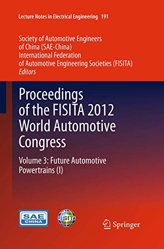 Proceedings of the FISITA 2012 World Automotive Congress: Volume 3: Future Automotive Powertrains (I) (Lecture Notes in Electrical Engineering, 191, Band 191)