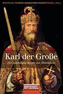 Karl der Große: Der mächtigste Kaiser des Mittelalters