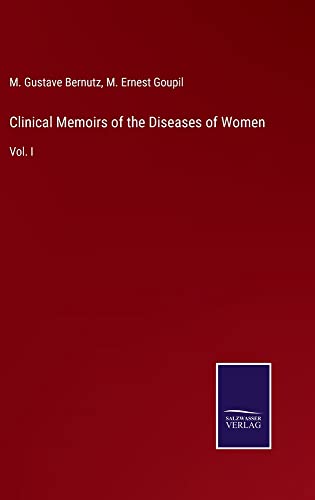 Clinical Memoirs of the Diseases of Women: Vol. I