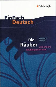 EinFach Deutsch Textausgaben: Friedrich Schiller: Die Räuber und andere Räubergeschichten: Gymnasiale Oberstufe: Ein Schauspiel und andere Räubergeschichten. Mit Materialien