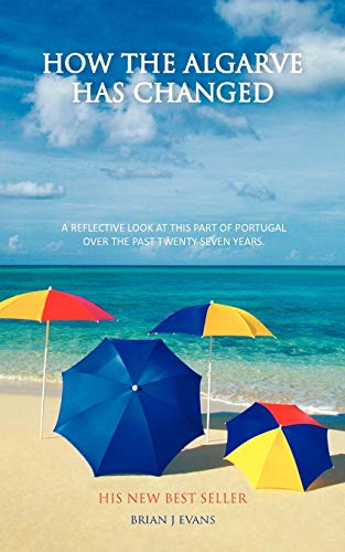 How the Algarve has Changed: A Reflective Look at this Part of Portugal Over the Past Twenty Seven Years.